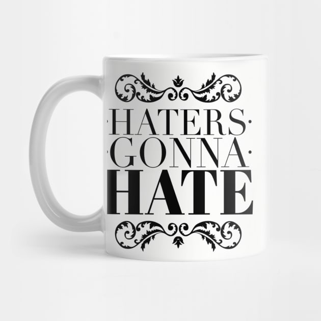 Haters gonna hate by wamtees